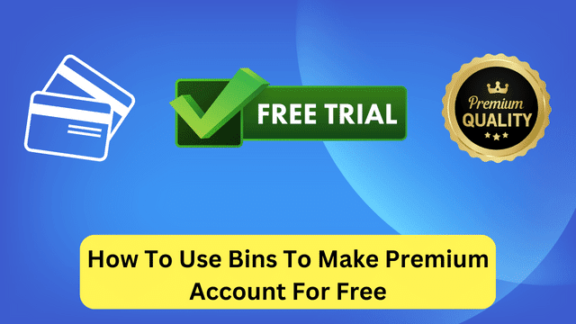 How To Use Bins To Make Premium Account For Free