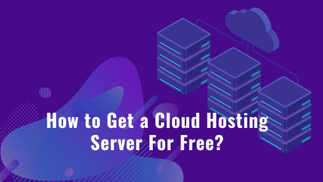 How to Get a Cloud Hosting Server For Free